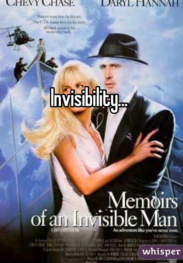 Invisibility...