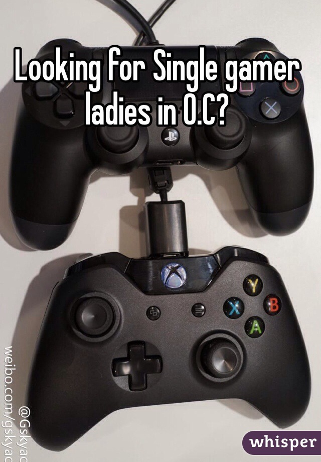 Looking for Single gamer ladies in O.C? 