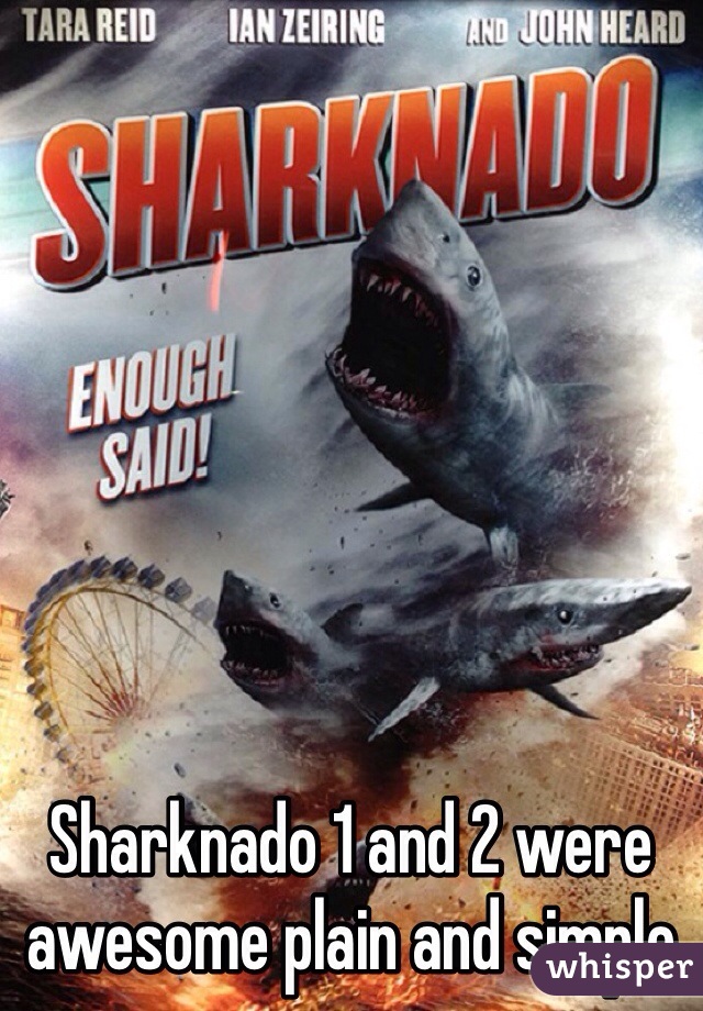 Sharknado 1 and 2 were awesome plain and simple