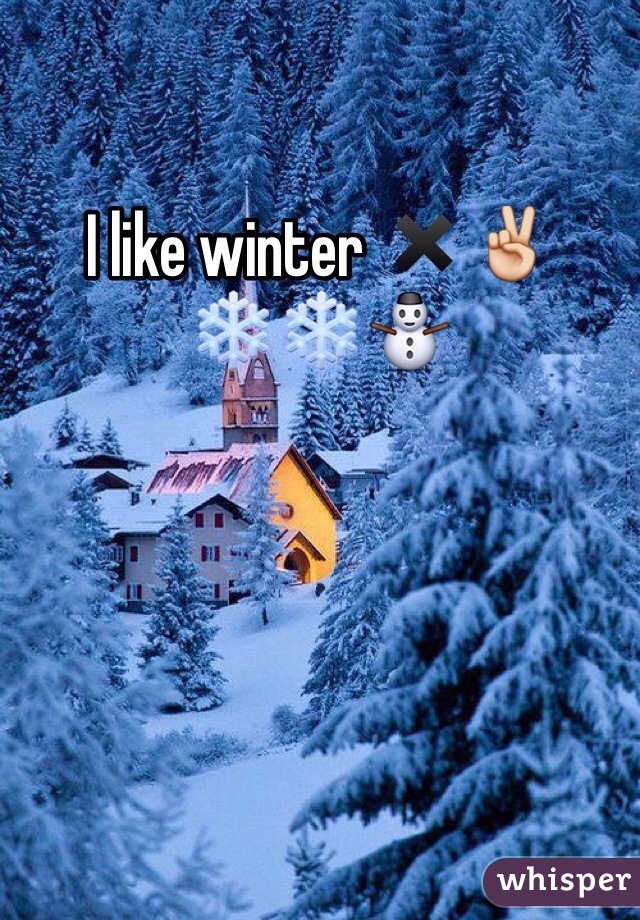 I like winter ✖️✌️❄️❄️⛄️