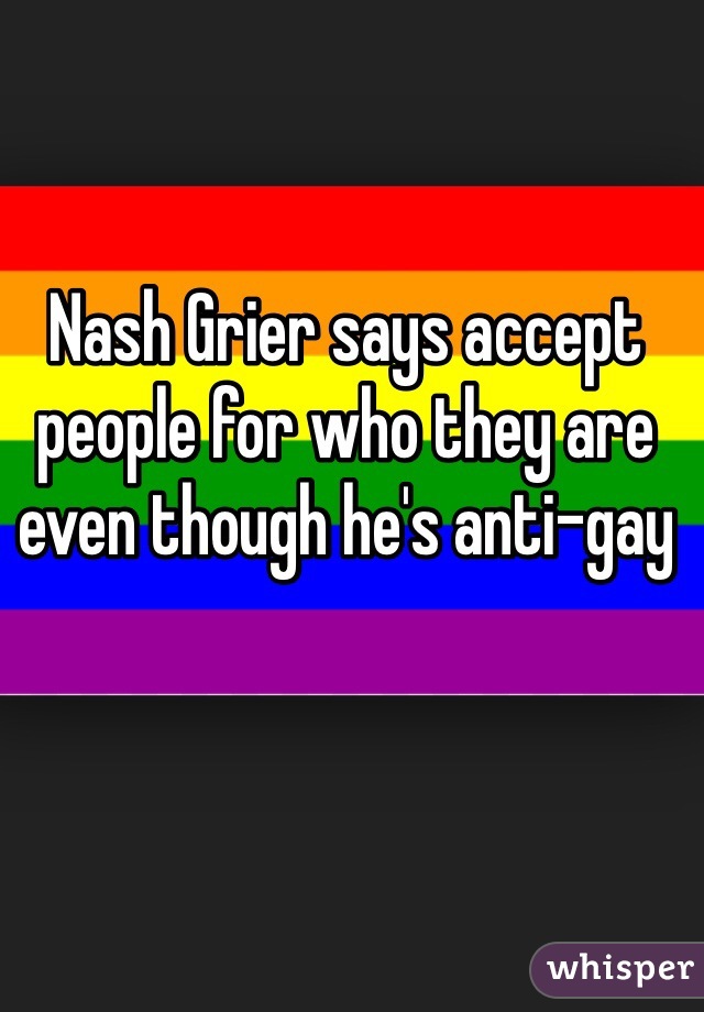 Nash Grier says accept people for who they are even though he's anti-gay