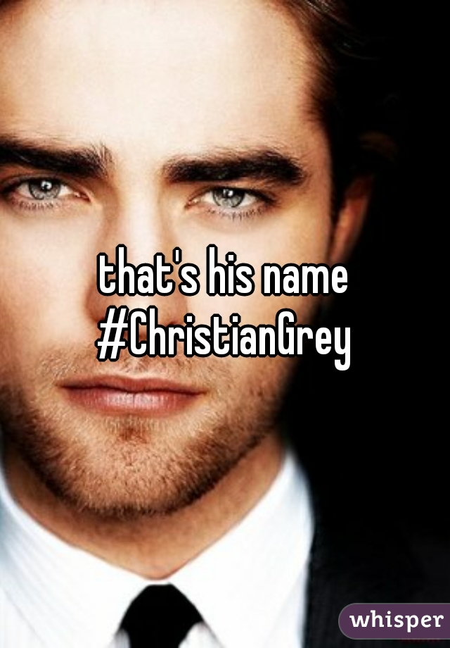 that's his name #ChristianGrey 