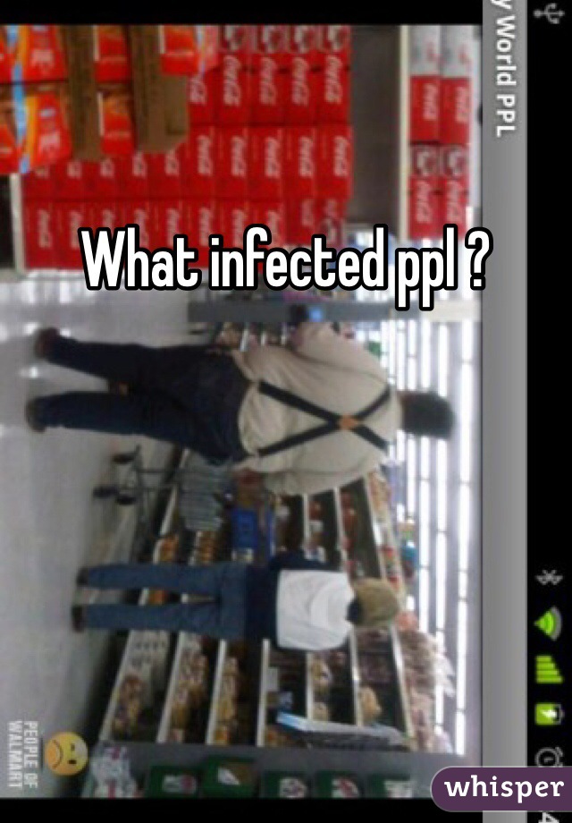 What infected ppl ?