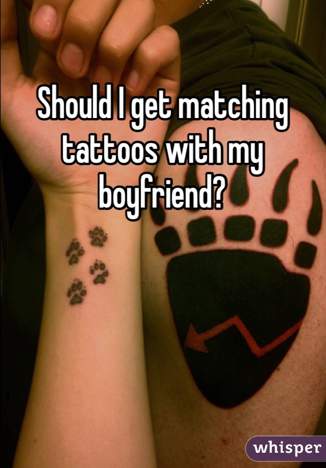 Should I get matching tattoos with my boyfriend?