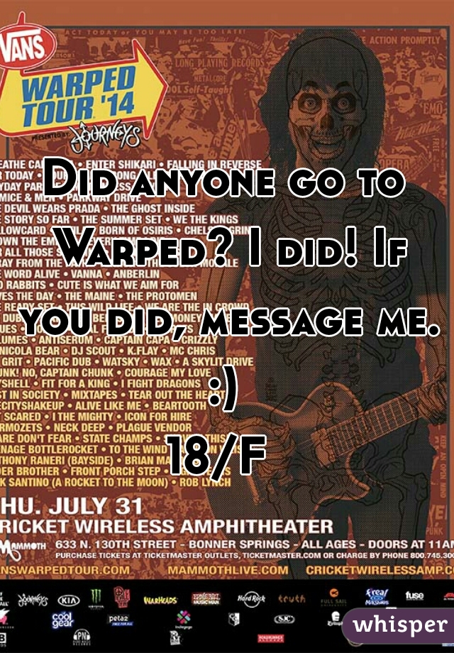 Did anyone go to Warped? I did! If you did, message me. :) 
18/F 
  