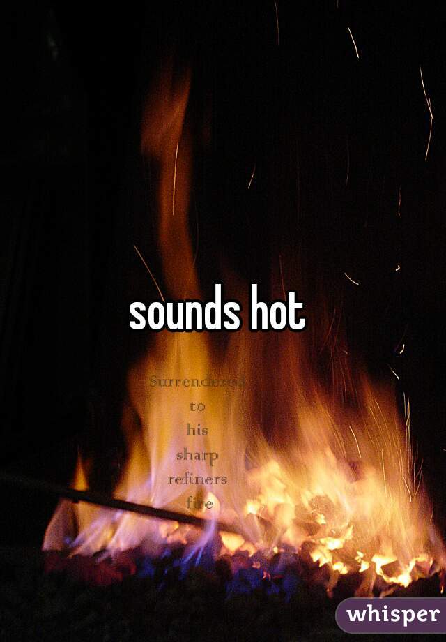 sounds hot 