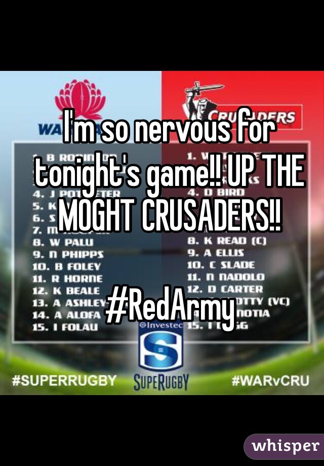 I'm so nervous for tonight's game!! UP THE MOGHT CRUSADERS!!

#RedArmy