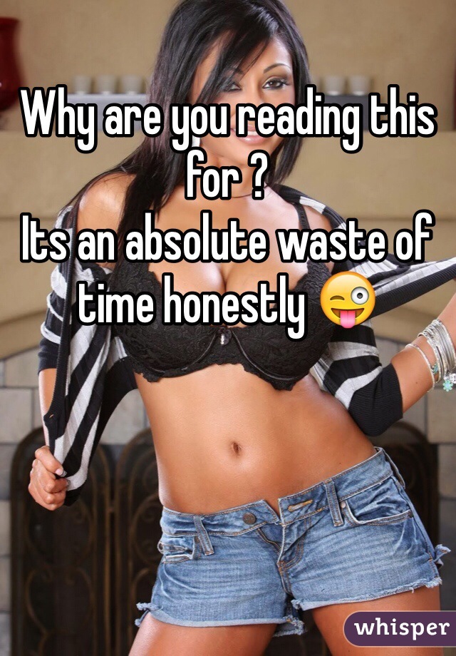Why are you reading this for ?
Its an absolute waste of time honestly 😜