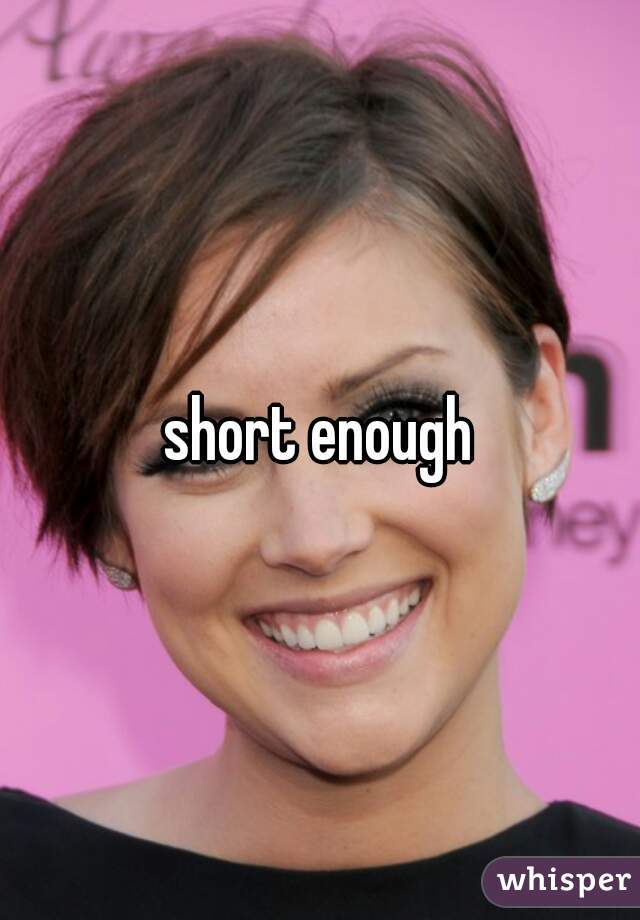 short enough