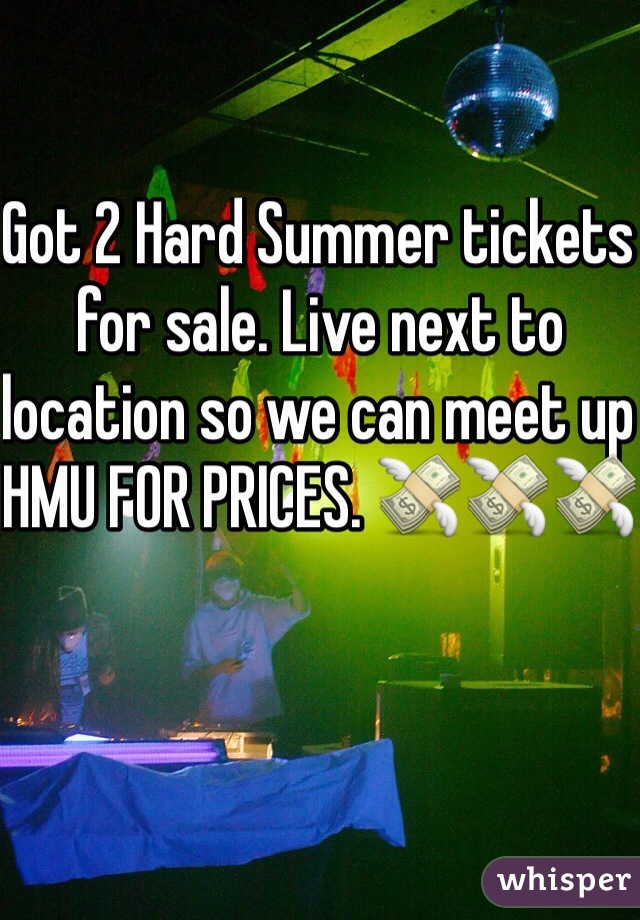 Got 2 Hard Summer tickets for sale. Live next to location so we can meet up HMU FOR PRICES. 💸💸💸
