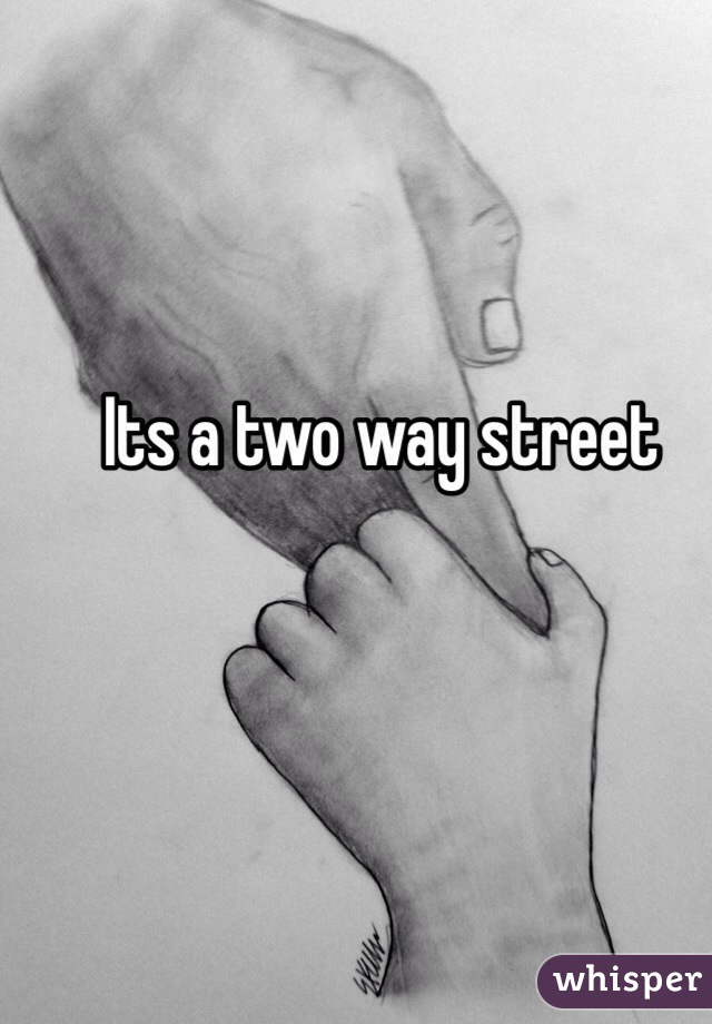 Its a two way street