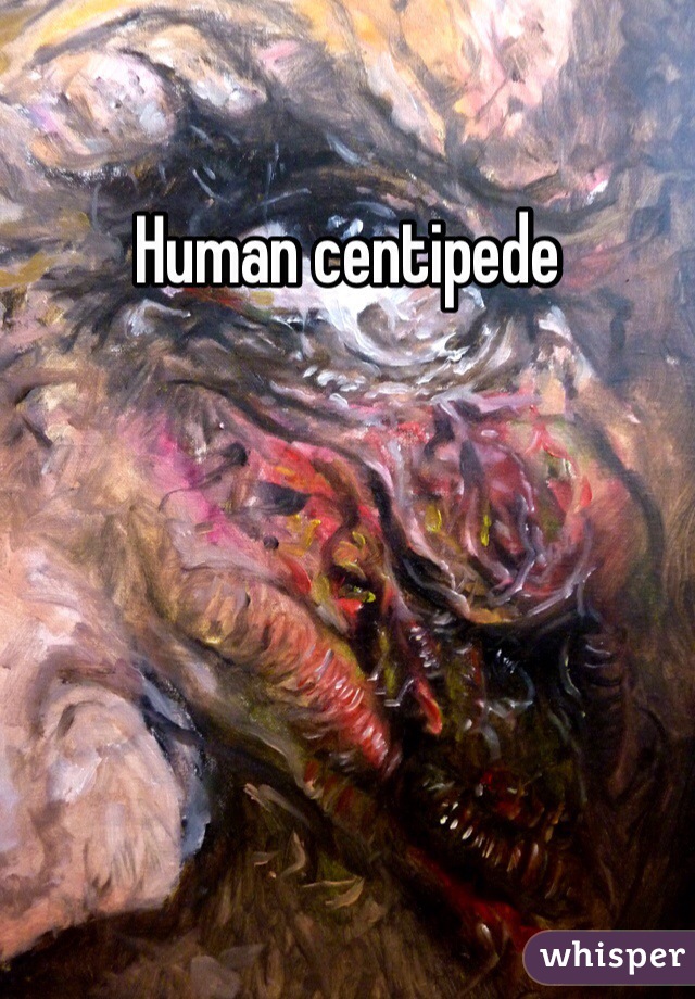 Human centipede 