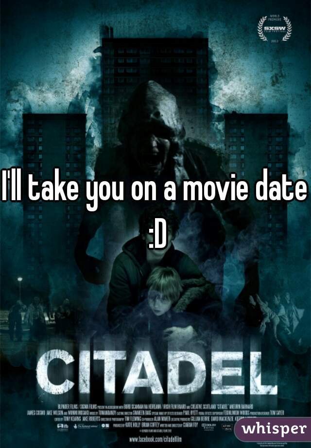 I'll take you on a movie date :D
