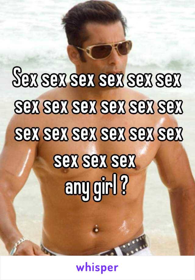 Sex sex sex sex sex sex sex sex sex sex sex sex sex sex sex sex sex sex sex sex sex  
any girl ?
