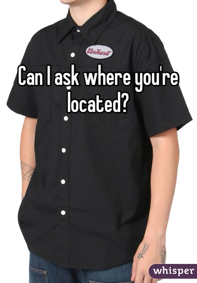 Can I ask where you're located?