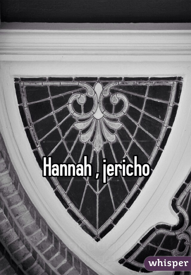 Hannah , jericho