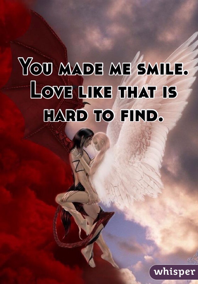 You made me smile. Love like that is hard to find. 