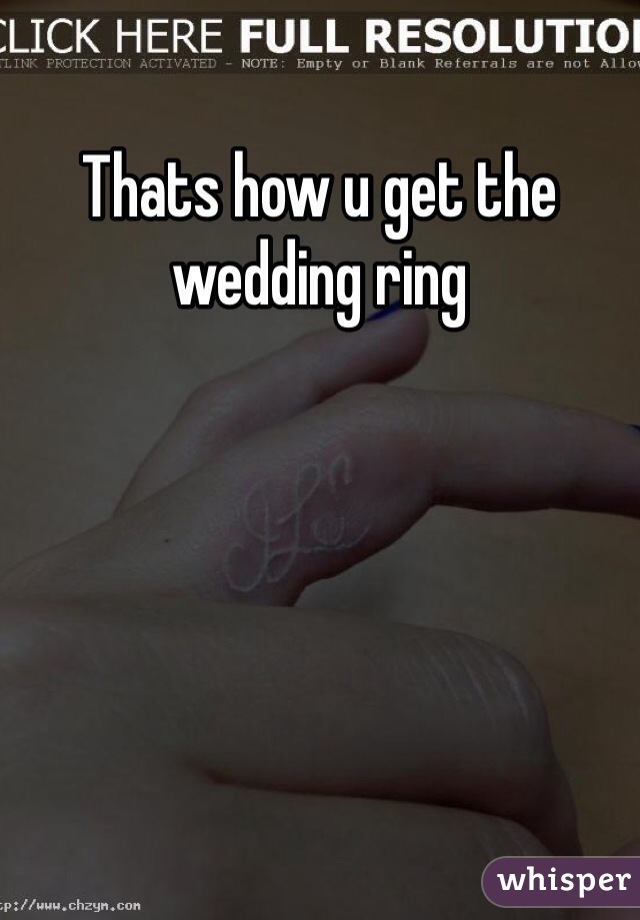 Thats how u get the wedding ring