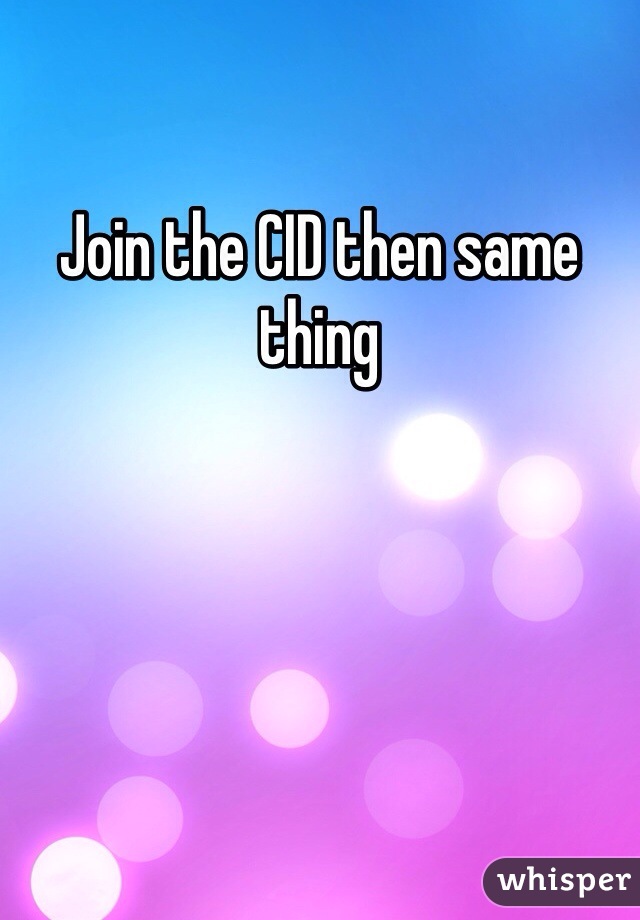 Join the CID then same thing 
