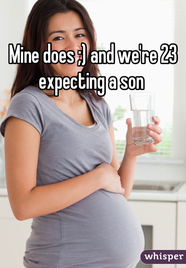 Mine does ;) and we're 23 expecting a son 