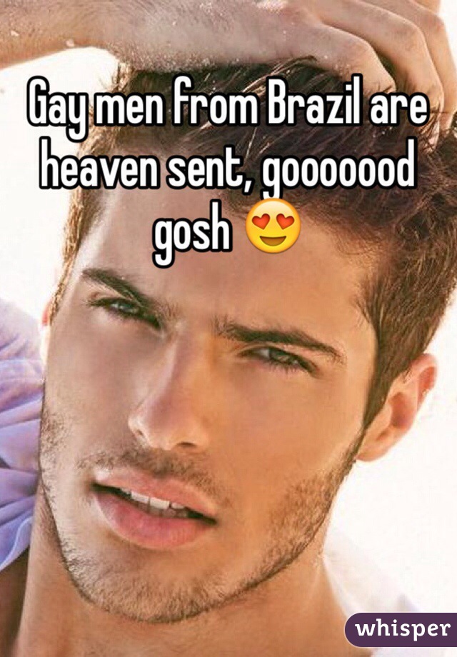 Gay men from Brazil are heaven sent, gooooood gosh 😍 