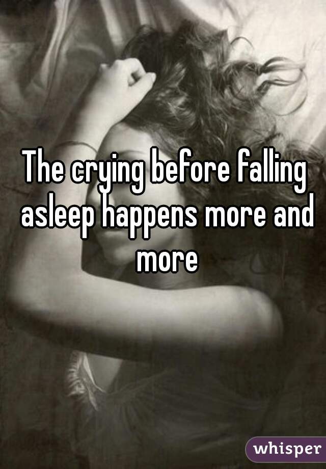 The crying before falling asleep happens more and more