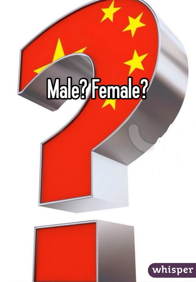 Male? Female?