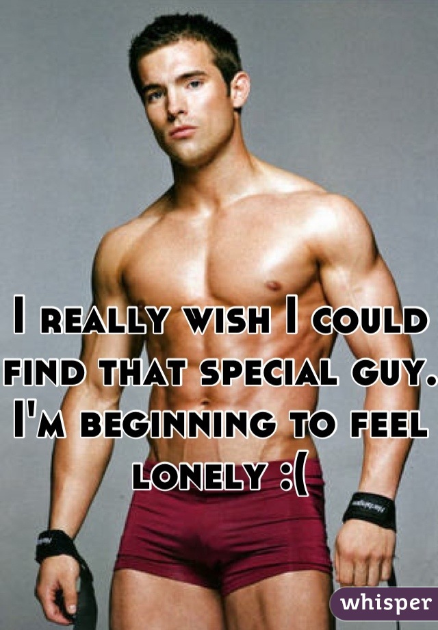 I really wish I could find that special guy. I'm beginning to feel lonely :(
