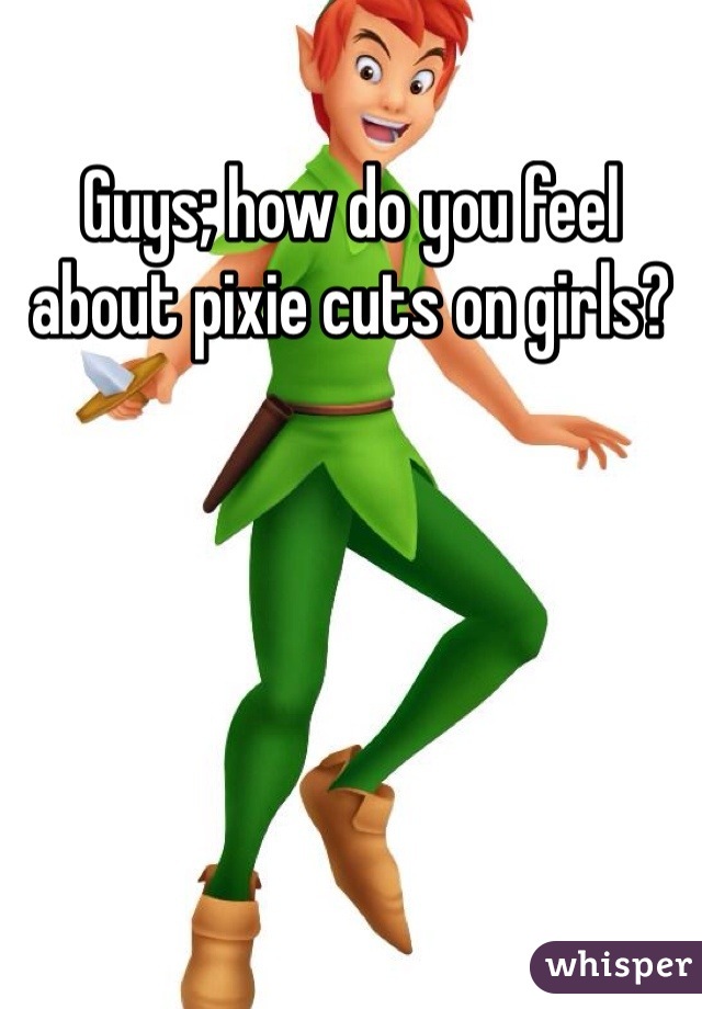 Guys; how do you feel about pixie cuts on girls? 
