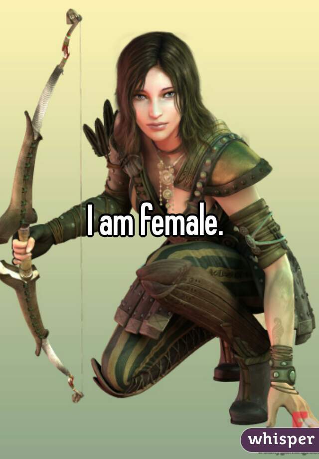 I am female. 