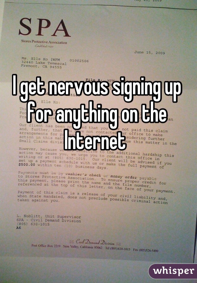 I get nervous signing up for anything on the Internet 