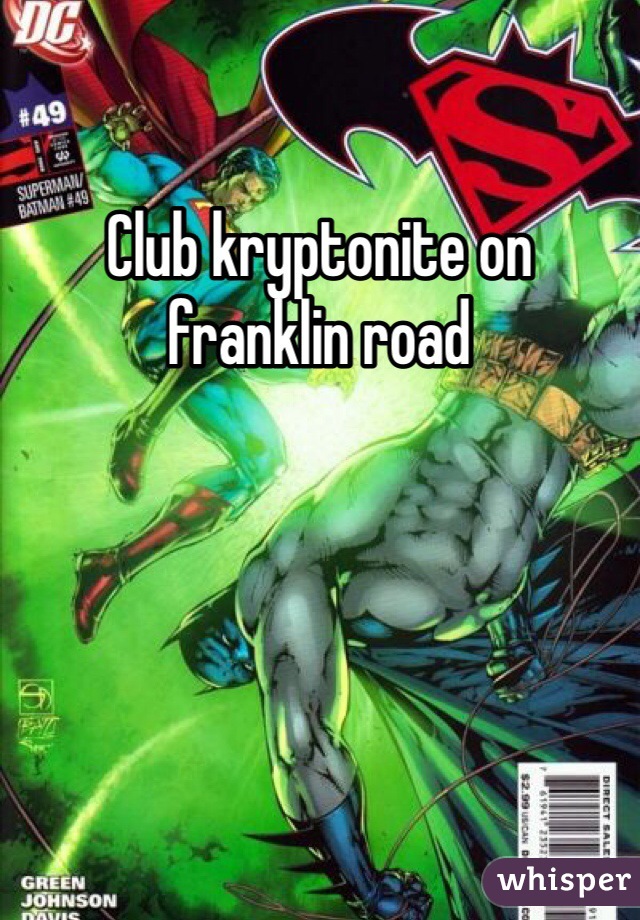 Club kryptonite on franklin road 