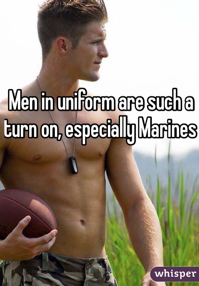 Men in uniform are such a turn on, especially Marines 