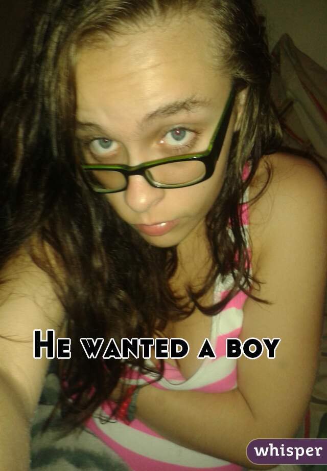 He wanted a boy