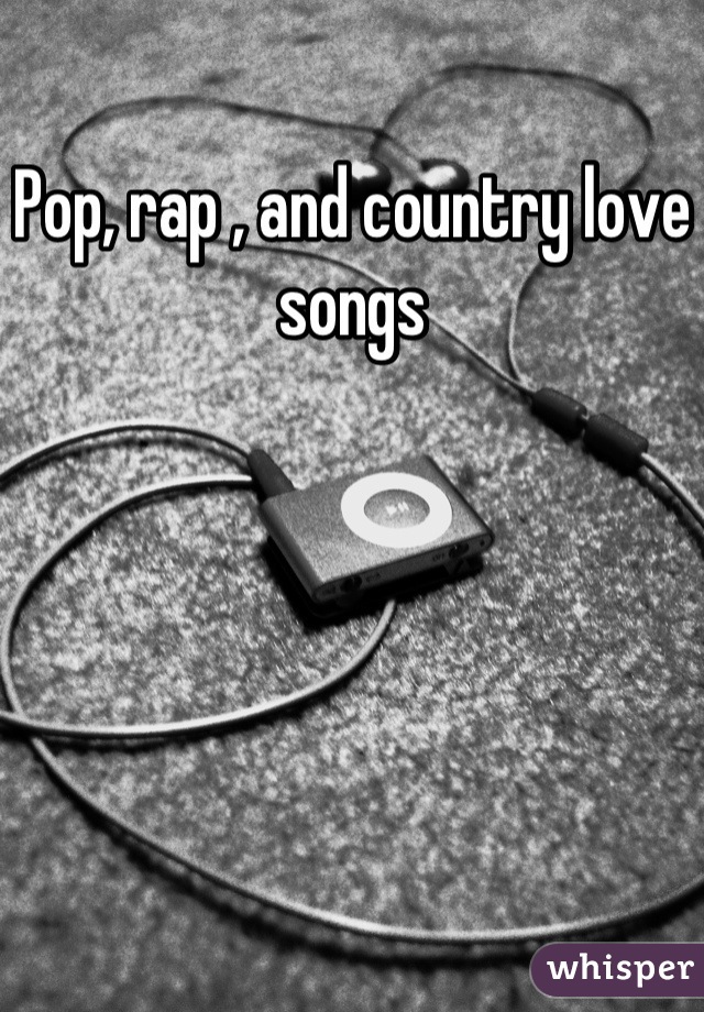 Pop, rap , and country love songs