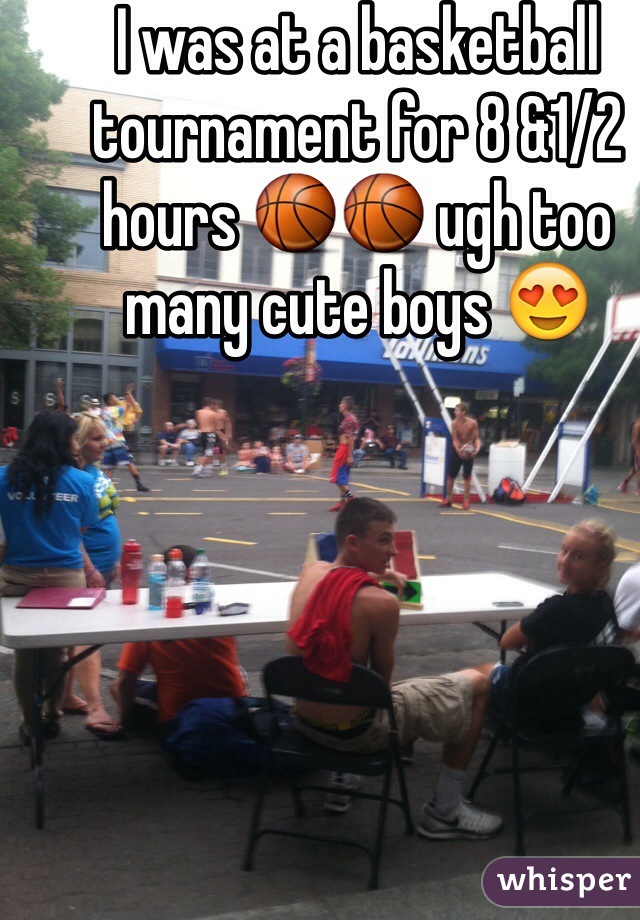 I was at a basketball tournament for 8 &1/2 hours 🏀🏀 ugh too many cute boys 😍