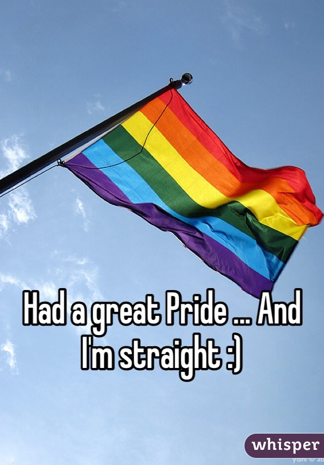 Had a great Pride ... And I'm straight :)