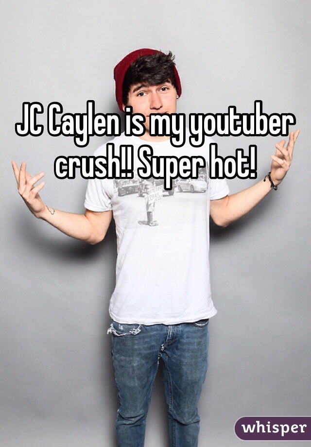 JC Caylen is my youtuber crush!! Super hot!