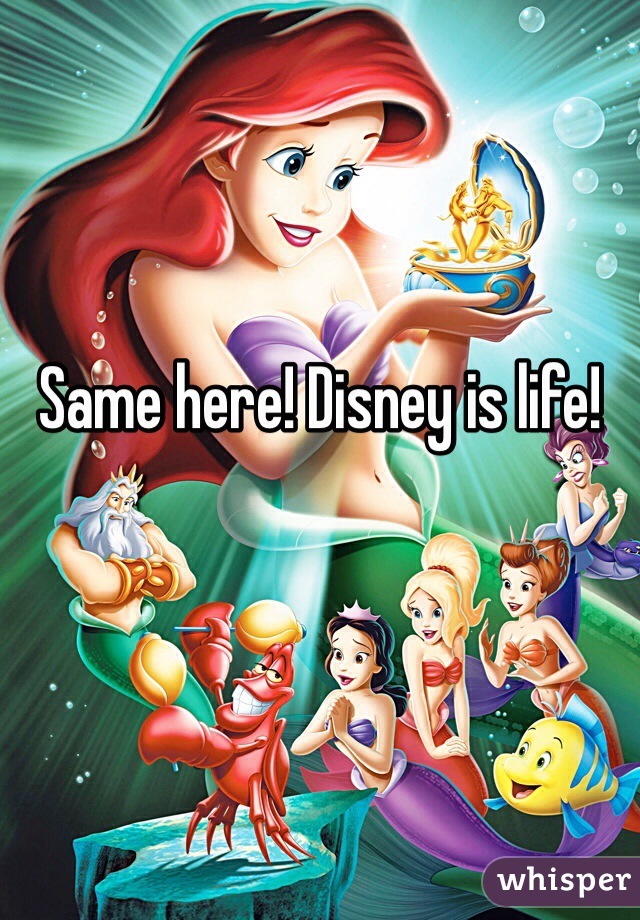 Same here! Disney is life! 