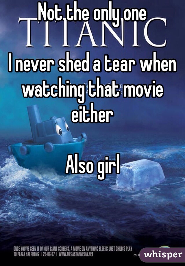 Not the only one

I never shed a tear when watching that movie either

Also girl