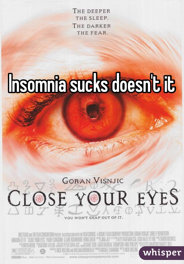 Insomnia sucks doesn't it