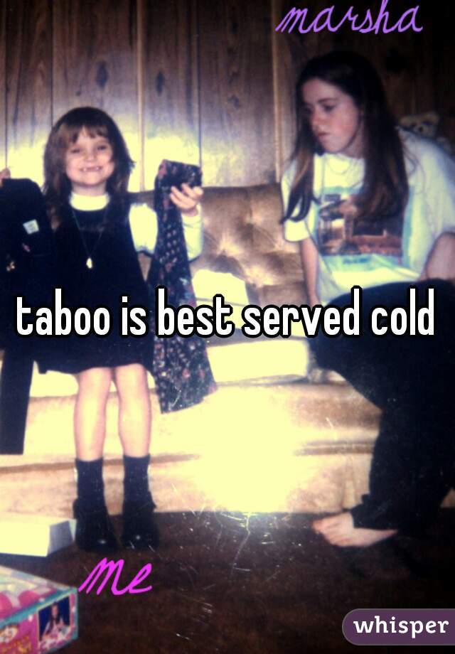 taboo is best served cold
