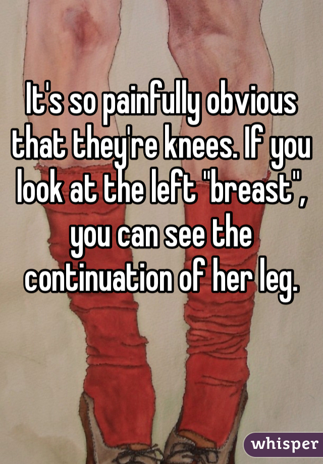 It's so painfully obvious that they're knees. If you look at the left "breast", you can see the continuation of her leg. 
