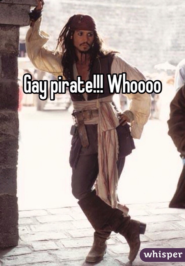 Gay pirate!!! Whoooo
