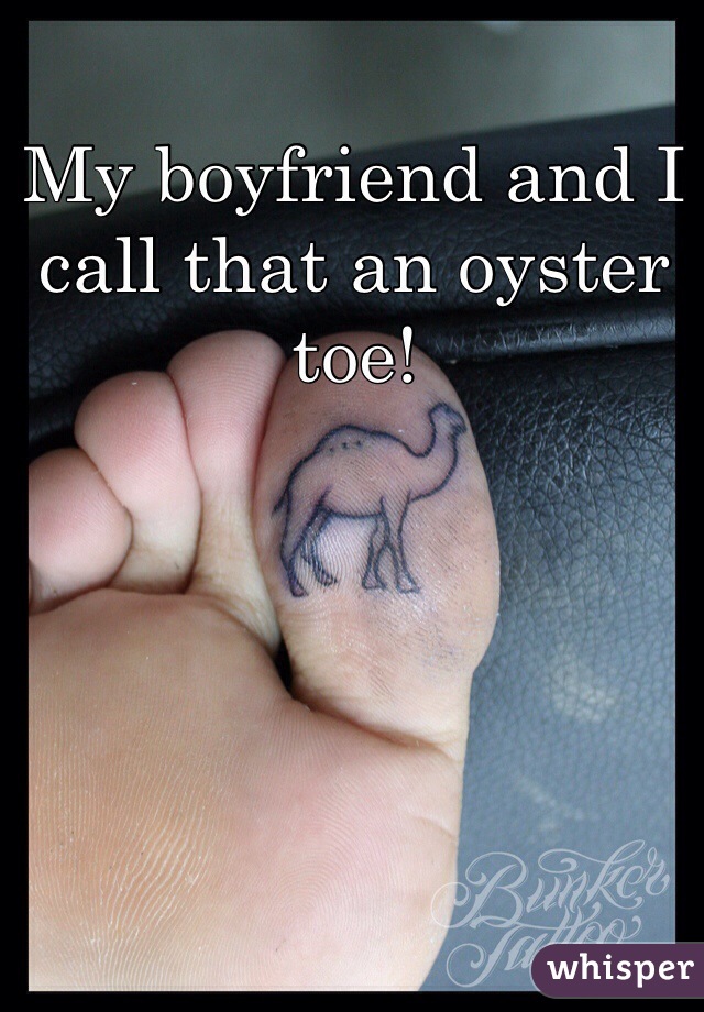 My boyfriend and I call that an oyster toe!
