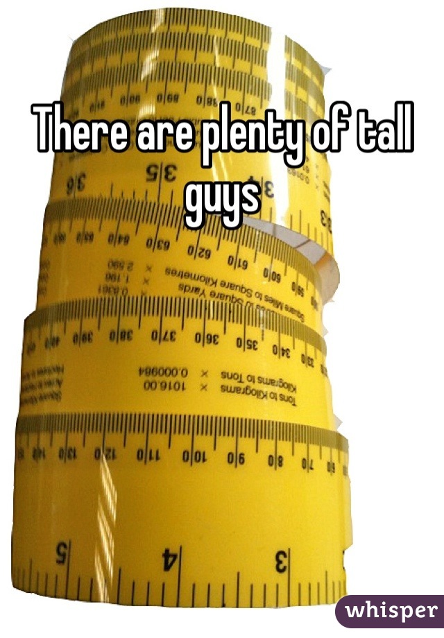There are plenty of tall guys