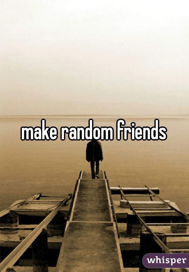 make random friends