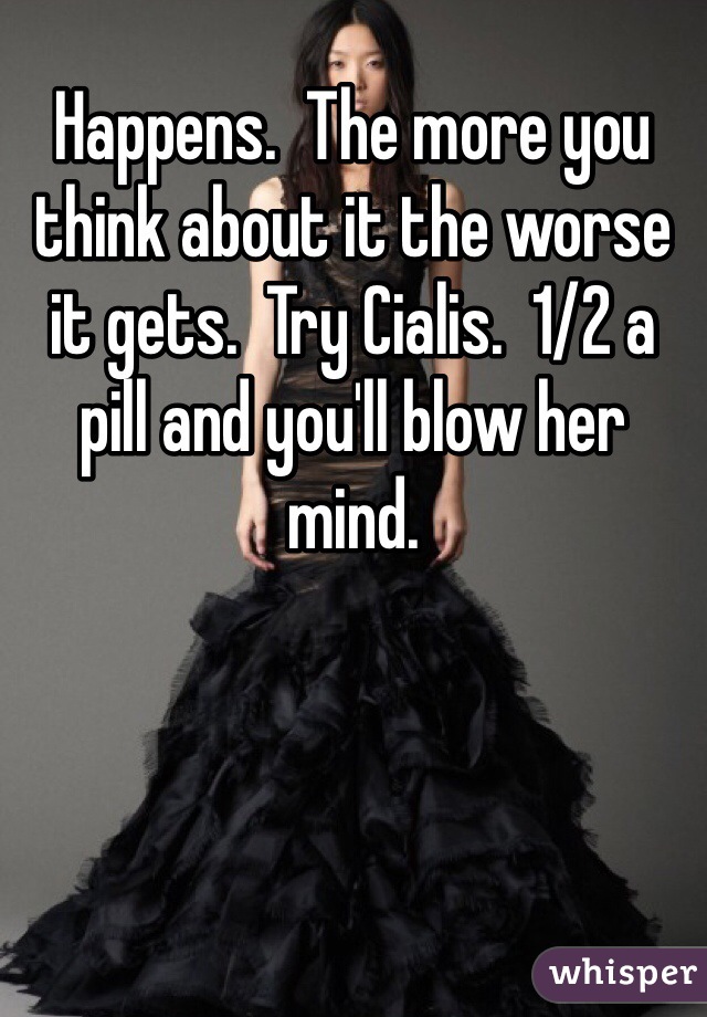 Happens.  The more you think about it the worse it gets.  Try Cialis.  1/2 a pill and you'll blow her mind.