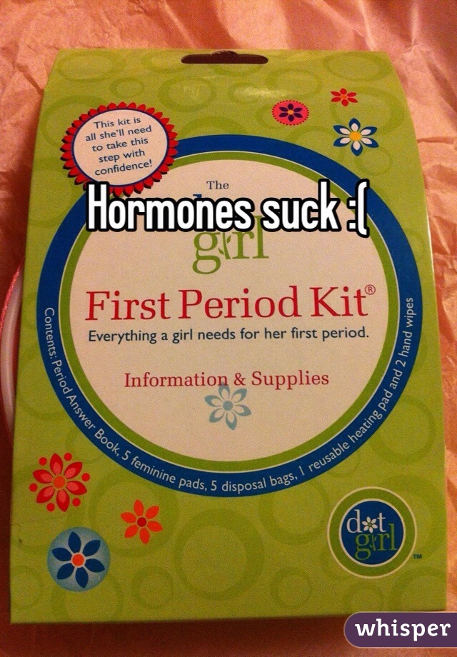 Hormones suck :( 