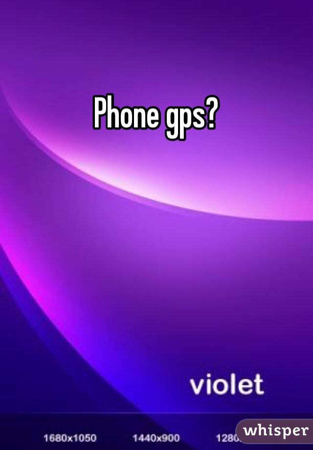 Phone gps?